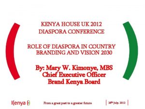 KENYA HOUSE UK 2012 DIASPORA CONFERENCE ROLE OF