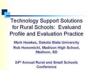 Technology Support Solutions for Rural Schools Evaluand Profile