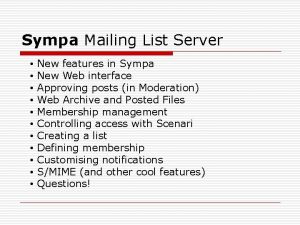 Sympa Mailing List Server New features in Sympa