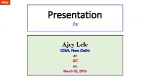 idsa Presentation by Ajey Lele IDSA New Delhi