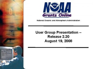 National Oceanic and Atmospheric Administration User Group Presentation