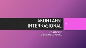 AKUNTANSI INTERNASIONAL ATA 20162017 UNIVERSITAS GUNADARMA Akuntansi Internasional