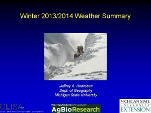 Winter 20132014 Weather Summary Jeffrey A Andresen Dept