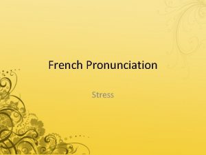 French Pronunciation Stress English Syllable Length English words