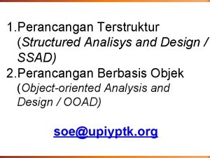 1 Perancangan Terstruktur Structured Analisys and Design SSAD