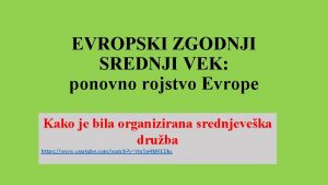 EVROPSKI ZGODNJI SREDNJI VEK ponovno rojstvo Evrope Kako