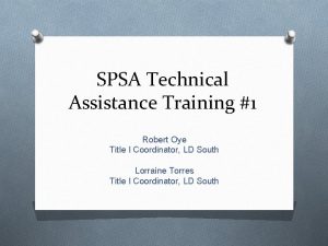 SPSA Technical Assistance Training 1 Robert Oye Title