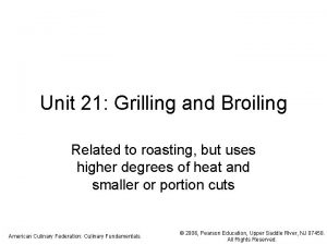 Unit 21 Grilling and Broiling Related to roasting