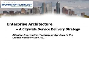 Enterprise Architecture A Citywide Service Delivery Strategy Aligning