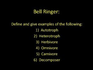 Bell Ringer Define and give examples of the