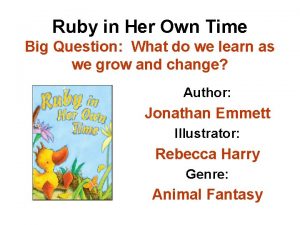 Ruby in Her Own Time Big Question What