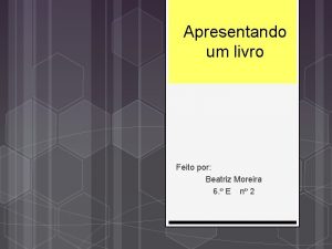 Apresentando um livro Feito por Beatriz Moreira 6