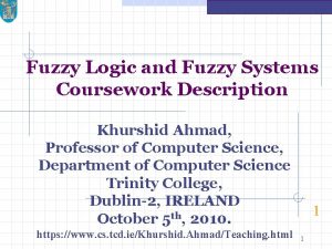 Fuzzy Logic and Fuzzy Systems Coursework Description Khurshid