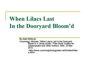 When Lilacs Last In the Dooryard Bloomd By