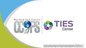 TIES Center is supported through a cooperative agreement