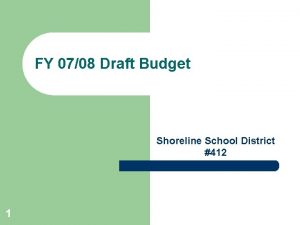 FY 0708 Draft Budget Shoreline School District 412