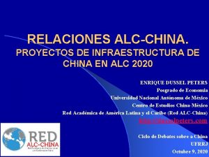 RELACIONES ALCCHINA PROYECTOS DE INFRAESTRUCTURA DE CHINA EN