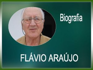 Flvio Arajo nasceu em Presidente Prudente SP em