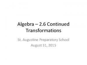 Algebra 2 6 Continued Transformations St Augustine Preparatory