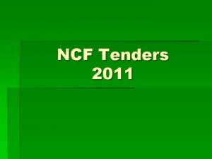 NCF Tenders 2011 In general In the basic