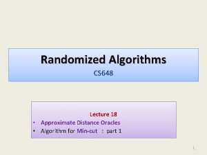 Randomized Algorithms CS 648 Lecture 18 Approximate Distance