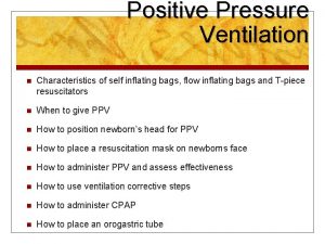 Positive Pressure Ventilation n Characteristics of self inflating