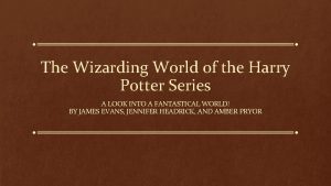 The Wizarding World of the Harry Potter Series