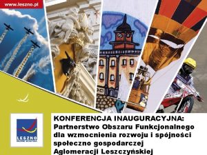 KONFERENCJA INAUGURACYJNA Partnerstwo Obszaru Funkcjonalnego dla wzmocnienia rozwoju