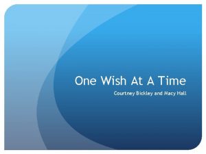 One Wish At A Time Courtney Bickley and