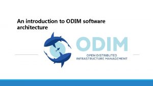An introduction to ODIM software architecture ODIMRA software