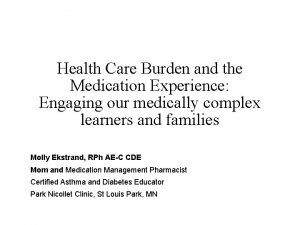 Health Care Burden and the Medication Experience Engaging