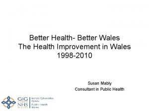 Better Health Better Wales The Health Improvement in