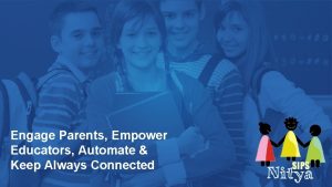 Engage Parents Empower Educators Automate Keep Always Connected