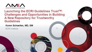 Launching the ECRI Guidelines Trust TM Challenges and