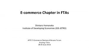 Ecommerce Chapter in FTAs Shintaro Hamanaka Institute of