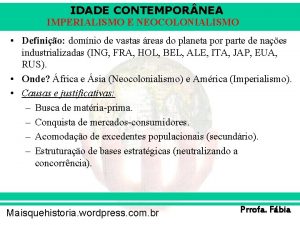 IDADE CONTEMPOR NEA IMPERIALISMO E NEOCOLONIALISMO Definio domnio