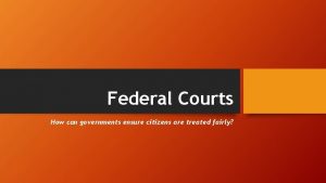 Federal Courts How can governments ensure citizens are