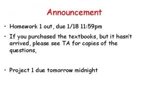 Announcement Homework 1 out due 118 11 59