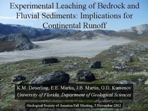 Experimental Leaching of Bedrock and Fluvial Sediments Implications