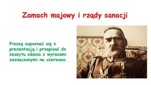 Zamach majowy i rzdy sanacji Prosz zapozna si