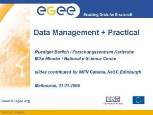 Enabling Grids for Escienc E Data Management Practical