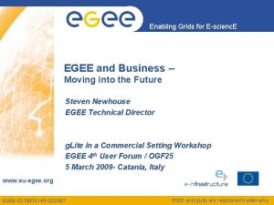 Enabling Grids for Escienc E EGEE and Business