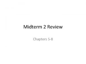 Midterm 2 Review Chapters 5 8 Midterm 2