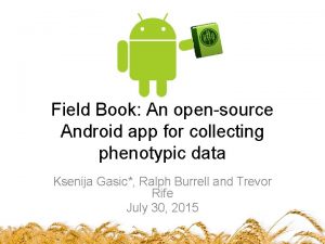 Field Book An opensource Android app for collecting