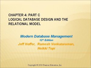 CHAPTER 4 PART C LOGICAL DATABASE DESIGN AND