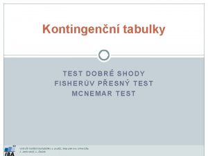 Kontingenn tabulky TEST DOBR SHODY FISHERV PESN TEST
