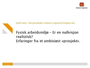 Kjell Seim Seksjonsleder Statens vegvesen Region st Fysisk