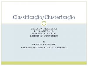 ClassificaoClusterizao EDILSON FERREIRA LUIZ ANTNIO MARINA ALECRIM TARCISIO