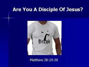 Are You A Disciple Of Jesus Matthew 28