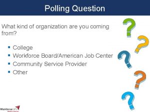 Polling Question What kind of organization are you